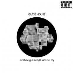 Machine Gun Kelly Ft. Lana Del Rey - Glass House
